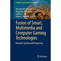 Fusion of Smart, Multimedia and Computer Gaming Technologies: Research, Systems  [Hardcover]