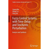 Fuzzy Control Systems with Time-Delay and Stochastic Perturbation: Analysis and  [Hardcover]