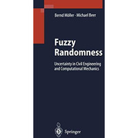 Fuzzy Randomness: Uncertainty in Civil Engineering and Computational Mechanics [Paperback]