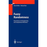 Fuzzy Randomness: Uncertainty in Civil Engineering and Computational Mechanics [Hardcover]