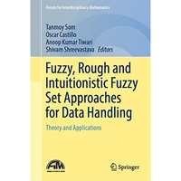 Fuzzy, Rough and Intuitionistic Fuzzy Set Approaches for Data Handling: Theory a [Hardcover]