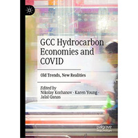 GCC Hydrocarbon Economies and COVID: Old Trends, New Realities [Hardcover]