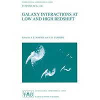 Galaxy Interactions at Low and High Redshift: Proceedings of the 186th Symposium [Hardcover]