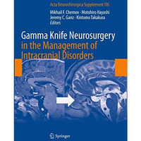 Gamma Knife Neurosurgery in the Management of Intracranial Disorders [Paperback]