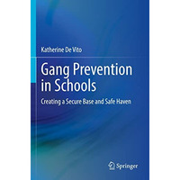 Gang Prevention in Schools: Creating a Secure Base and Safe Haven [Paperback]