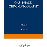 Gas Phase Chromatography: Volume I: Gas Chromatography [Paperback]