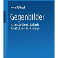 Gegenbilder: Nationale Identit?ten durch Konstruktion der Anderen [Paperback]