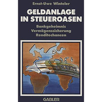 Geldanlage in Steueroasen: Bankgeheimnis Verm?genssicherung Renditechancen [Paperback]