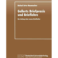 Gellerts Briefpraxis und Brieflehre: Der Anfang einer neuen Briefkultur [Paperback]