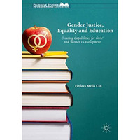 Gender Justice, Education and Equality: Creating Capabilities for Girls' and Wom [Hardcover]