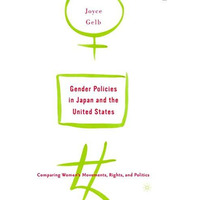 Gender Policies in Japan and the United States: Comparing Womens Movements, Rig [Paperback]