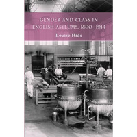 Gender and Class in English Asylums, 1890-1914 [Paperback]