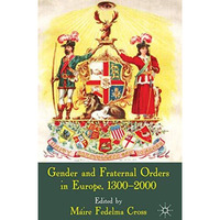 Gender and Fraternal Orders in Europe, 13002000 [Hardcover]