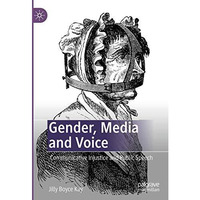 Gender, Media and Voice: Communicative Injustice and Public Speech [Hardcover]