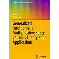 Generalized Intuitionistic Multiplicative Fuzzy Calculus Theory and Applications [Paperback]