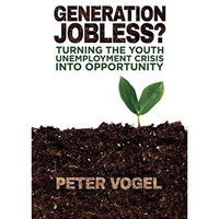 Generation Jobless?: Turning the youth unemployment crisis into opportunity [Paperback]