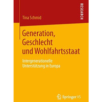 Generation, Geschlecht und Wohlfahrtsstaat: Intergenerationelle Unterst?tzung in [Paperback]