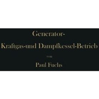 Generator-Kraftgas- und Dampfkessel-Betrieb in bezug auf W?rmeerzeugung und W?rm [Paperback]