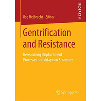 Gentrification and Resistance: Researching Displacement Processes and Adaption S [Paperback]