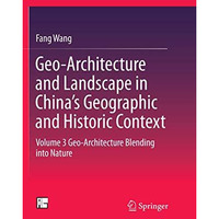 Geo-Architecture and Landscape in Chinas Geographic and Historic Context: Volum [Paperback]