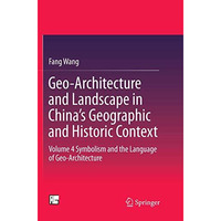 Geo-Architecture and Landscape in Chinas Geographic and Historic Context: Volum [Paperback]