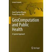 GeoComputation and Public Health: A Spatial Approach [Paperback]