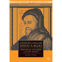 Geoffrey Chaucer Hath a Blog: Medieval Studies and New Media [Paperback]