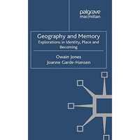 Geography and Memory: Explorations in Identity, Place and Becoming [Paperback]