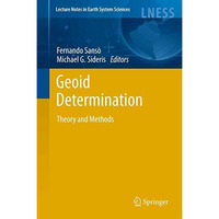 Geoid Determination: Theory and Methods [Hardcover]