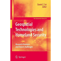 Geospatial Technologies and Homeland Security: Research Frontiers and Future Cha [Paperback]