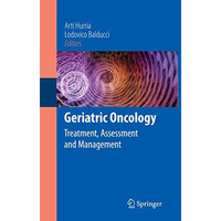 Geriatric Oncology: Treatment, Assessment and Management [Paperback]