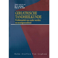 Geriatrische tandheelkunde: De problematiek van ouder worden en mondgezondheid [Hardcover]