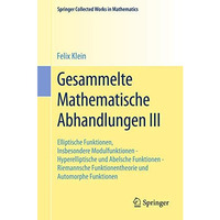 Gesammelte Mathematische Abhandlungen III: Dritter Band: Elliptische Funktionen, [Paperback]