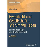 Geschlecht und Gesellschaft - Warum wir lieben: Die romantische Liebe nach dem V [Hardcover]