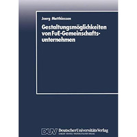 Gestaltungsm?glichkeiten von FuE-Gemeinschaftsunternehmen [Paperback]