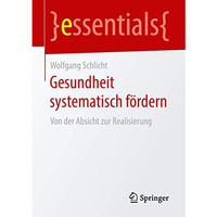 Gesundheit systematisch f?rdern: Von der Absicht zur Realisierung [Paperback]