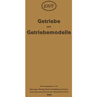 Getriebe und Getriebemodelle: Getriebemodellschau des AWF und VDMA 1928 [Paperback]