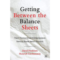 Getting Between the Balance Sheets: The Four Things Every Entrepreneur Should Kn [Hardcover]