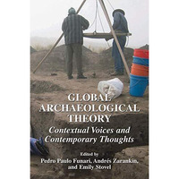 Global Archaeological Theory: Contextual Voices and Contemporary Thoughts [Paperback]