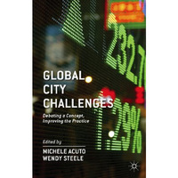 Global City Challenges: Debating a Concept, Improving the Practice [Hardcover]