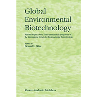 Global Environmental Biotechnology: Proceedings of the Third International Sympo [Paperback]