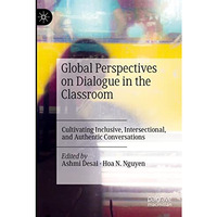 Global Perspectives on Dialogue in the Classroom: Cultivating Inclusive, Interse [Paperback]