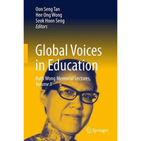 Global Voices in Education: Ruth Wong Memorial Lectures, Volume II [Hardcover]