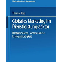 Globales Marketing im Dienstleistungssektor: Determinanten  Ansatzpunkte  Erfo [Paperback]