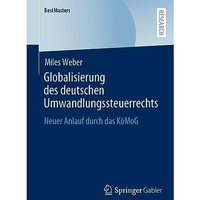 Globalisierung des deutschen Umwandlungssteuerrechts: Neuer Anlauf durch das K?M [Paperback]