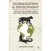 Globalization and Development: Why East Asia Surged Ahead and Latin America Fell [Hardcover]