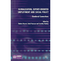 Globalization, Export Orientated Employment and Social Policy: Gendered Connecti [Hardcover]