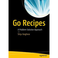 Go Recipes: A Problem-Solution Approach [Paperback]