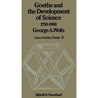 Goethe and the Development of Science 1750-1900 [Hardcover]