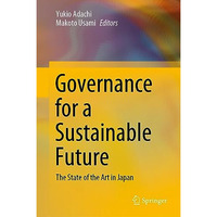 Governance for a Sustainable Future: The State of the Art in Japan [Hardcover]